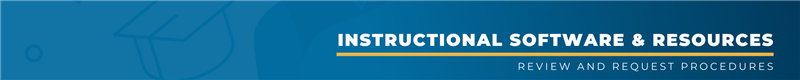 Instructional Software & Resource Review and Request Procedures Instructional Software & Resource Review and Request Procedures